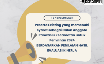 Pengumuman Hasil Evaluasi Panwaslu Kecamatan Exisiting 2024